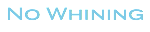  No Whining 