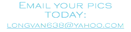 Email your pics today: longvan638@yahoo.com